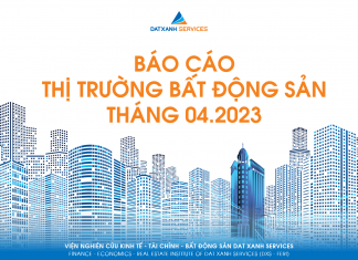 BÁO CÁO THỊ TRƯỜNG BĐS THÁNG 04.2023
